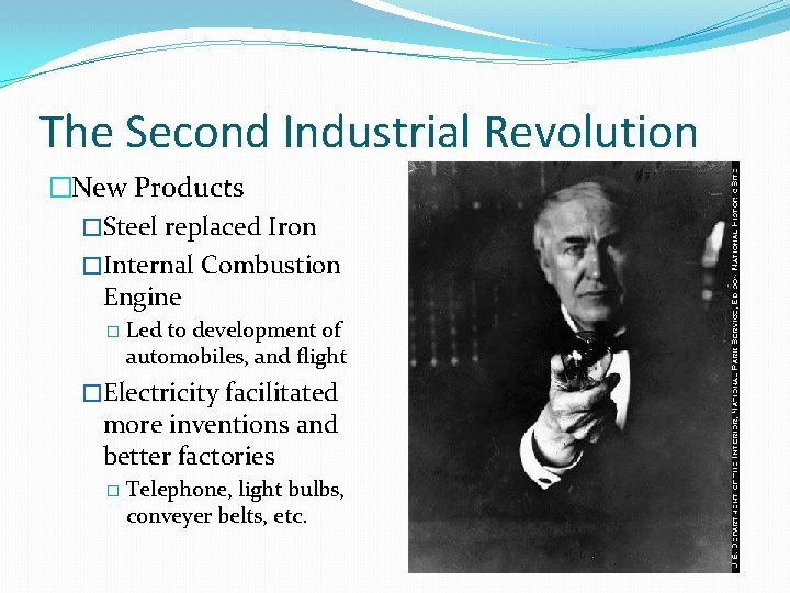 The Second Industrial Revolution �New Products �Steel replaced Iron �Internal Combustion Engine � Led