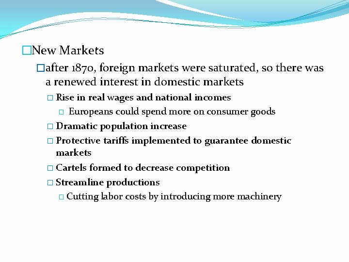 �New Markets �after 1870, foreign markets were saturated, so there was a renewed interest