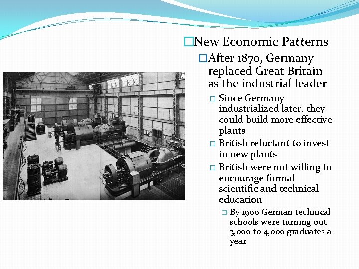 �New Economic Patterns �After 1870, Germany replaced Great Britain as the industrial leader Since