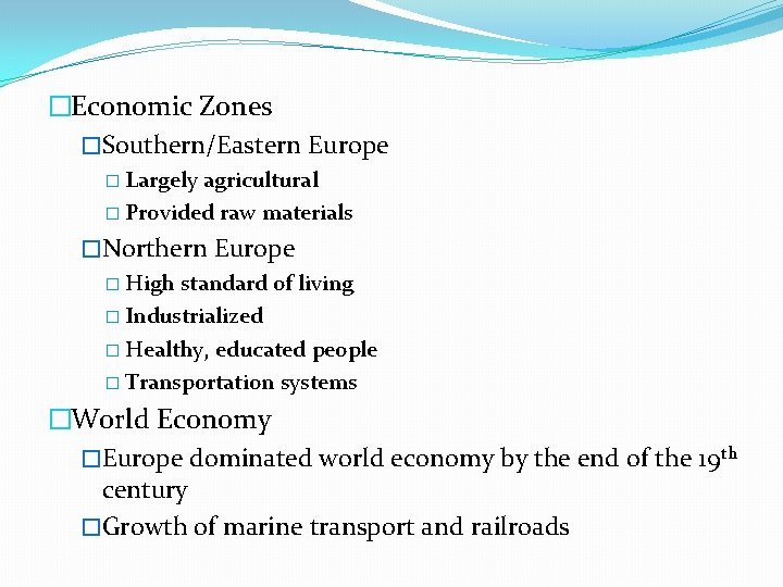 �Economic Zones �Southern/Eastern Europe � Largely agricultural � Provided raw materials �Northern Europe �