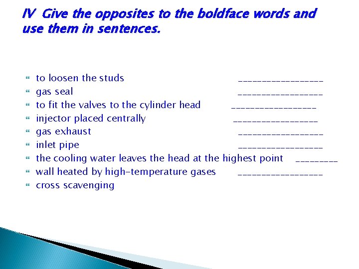 IV Give the opposites to the boldface words and use them in sentences. to