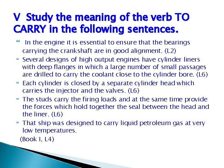 V Study the meaning of the verb TO CARRY in the following sentences. In