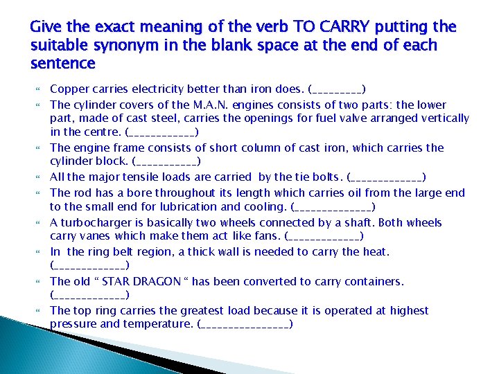 Give the exact meaning of the verb TO CARRY putting the suitable synonym in