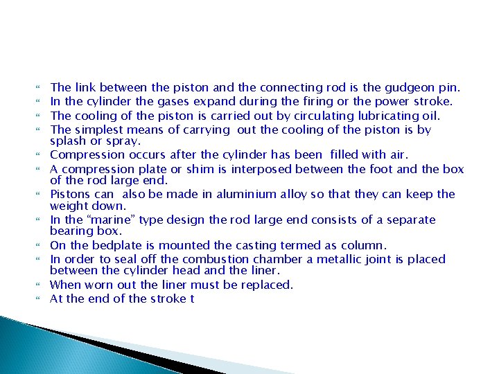  The link between the piston and the connecting rod is the gudgeon pin.