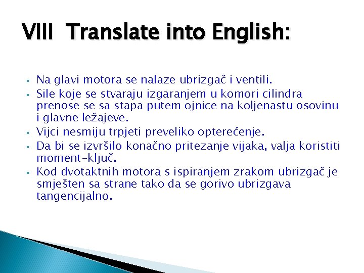 VIII Translate into English: § § § Na glavi motora se nalaze ubrizgač i