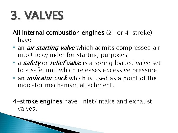 3. VALVES All internal combustion engines (2 - or 4 -stroke) have: an air