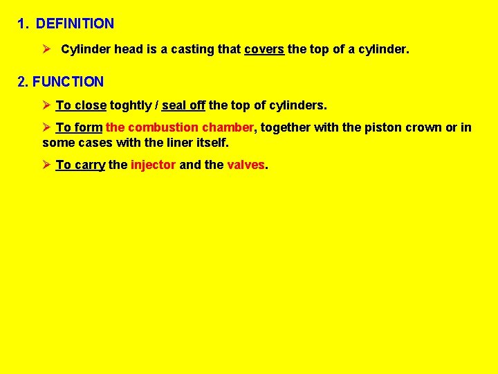 1. DEFINITION Ø Cylinder head is a casting that covers the top of a