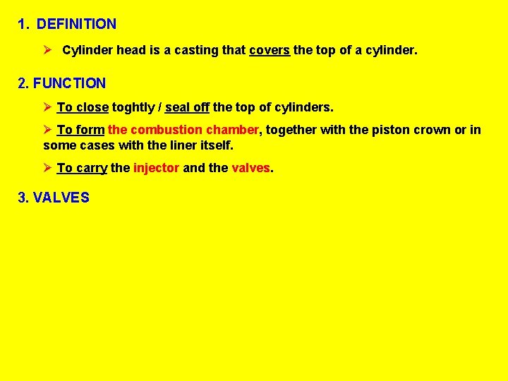 1. DEFINITION Ø Cylinder head is a casting that covers the top of a