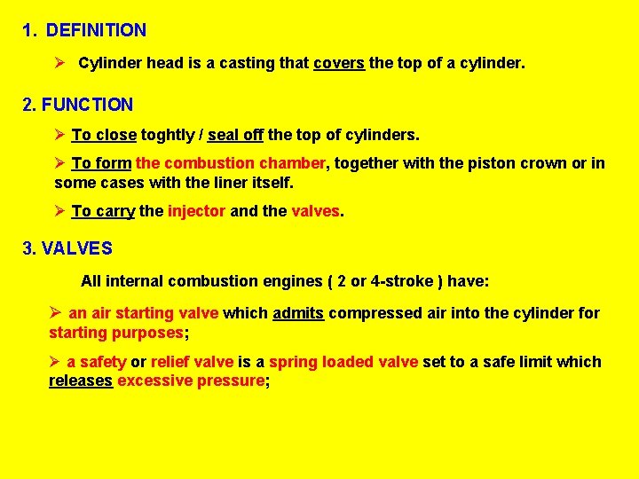 1. DEFINITION Ø Cylinder head is a casting that covers the top of a