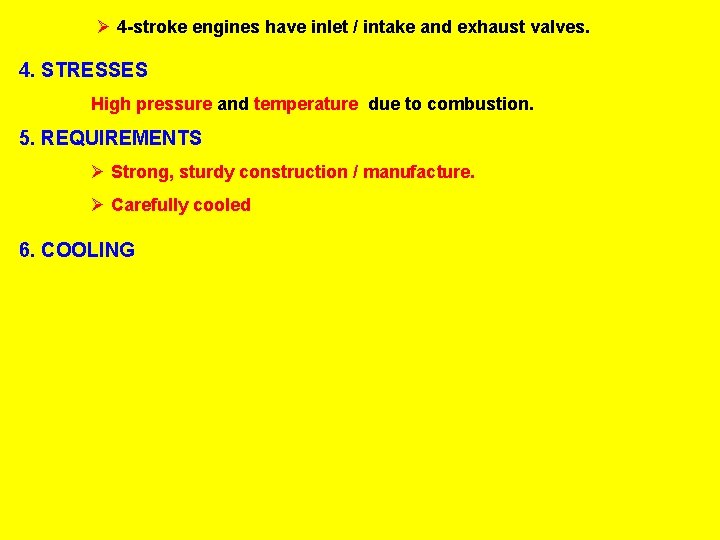 Ø 4 -stroke engines have inlet / intake and exhaust valves. 4. STRESSES High