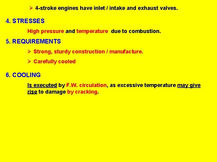 Ø 4 -stroke engines have inlet / intake and exhaust valves. 4. STRESSES High