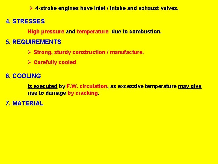 Ø 4 -stroke engines have inlet / intake and exhaust valves. 4. STRESSES High