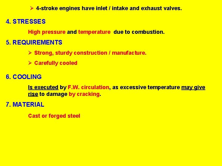 Ø 4 -stroke engines have inlet / intake and exhaust valves. 4. STRESSES High