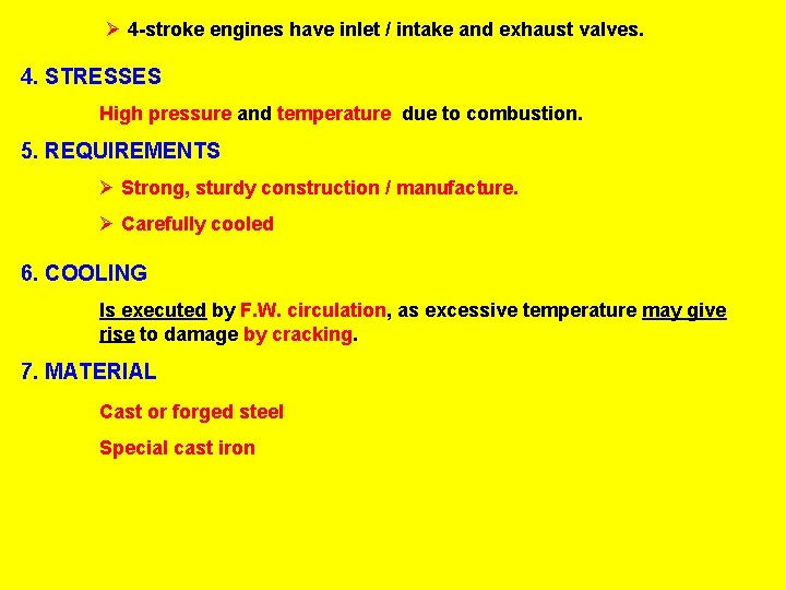 Ø 4 -stroke engines have inlet / intake and exhaust valves. 4. STRESSES High