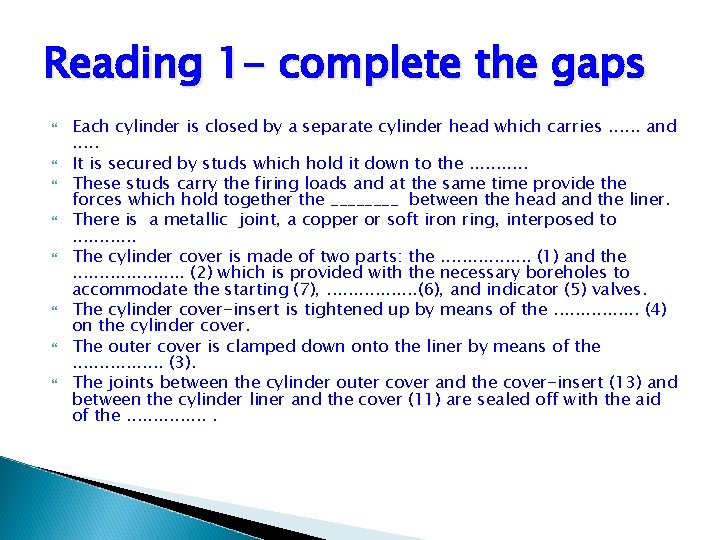 Reading 1 - complete the gaps Each cylinder is closed by a separate cylinder