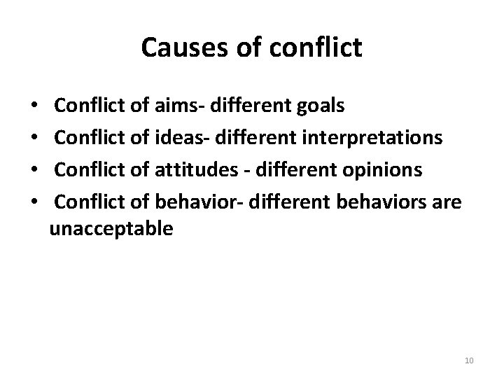 Causes of conflict • • Conflict of aims- different goals Conflict of ideas- different