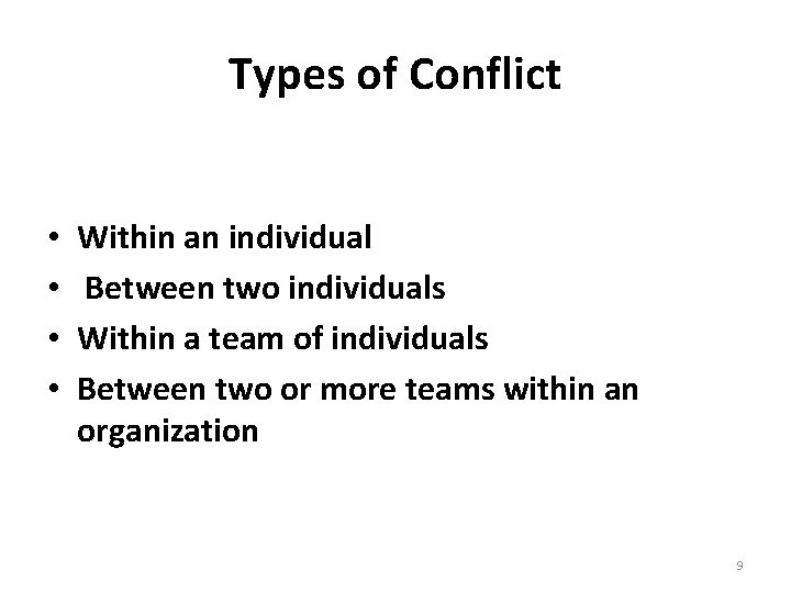 Types of Conflict • • Within an individual Between two individuals Within a team