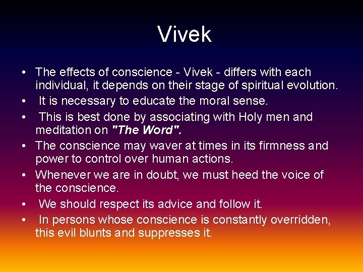 Vivek • The effects of conscience - Vivek - differs with each individual, it