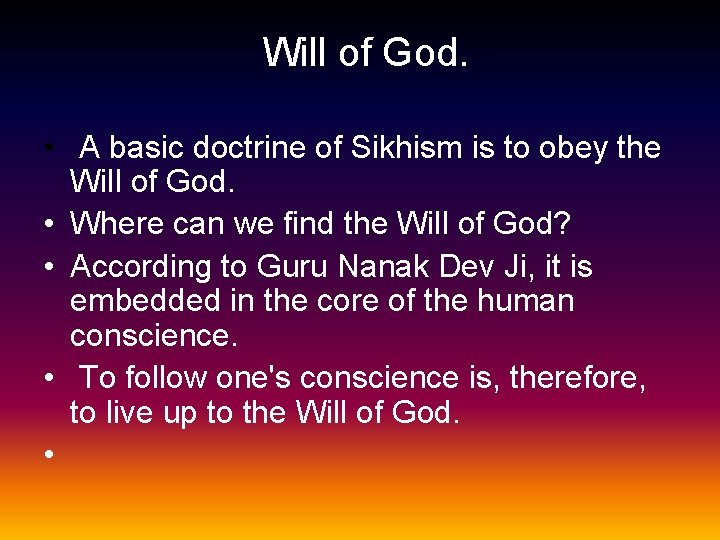 Will of God. • A basic doctrine of Sikhism is to obey the Will