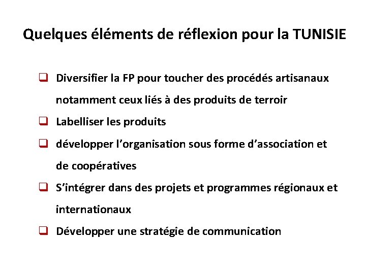 Quelques éléments de réflexion pour la TUNISIE q Diversifier la FP pour toucher des