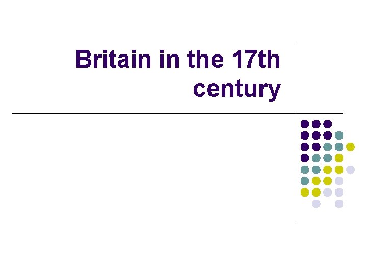 Britain in the 17 th century 