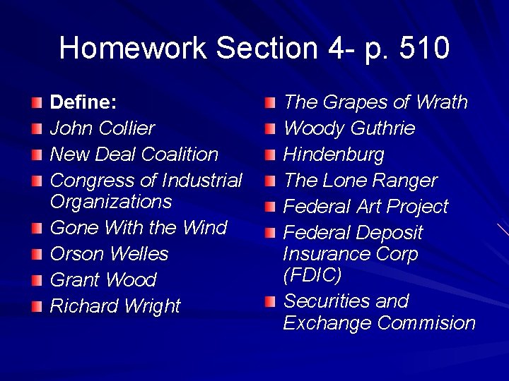 Homework Section 4 - p. 510 Define: John Collier New Deal Coalition Congress of