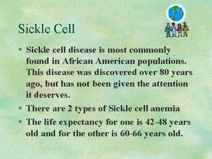 Sickle Cell § Sickle cell disease is most commonly found in African American populations.