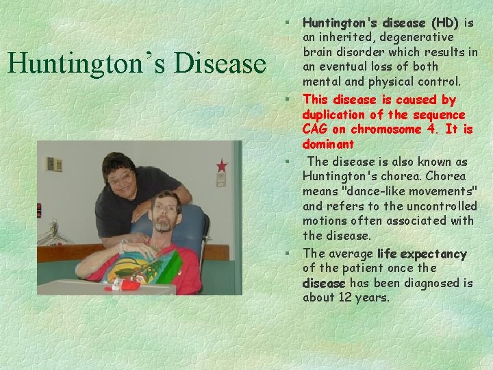 § Huntington’s Disease § § § Huntington's disease (HD) is an inherited, degenerative brain