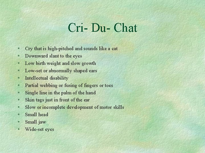 Cri- Du- Chat § § § Cry that is high-pitched and sounds like a