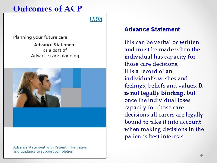 Outcomes of ACP Advance Statement this can be verbal or written and must be
