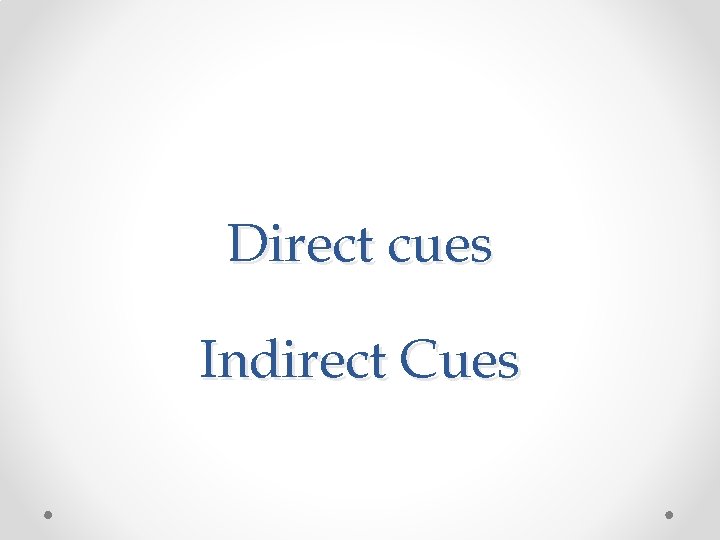Direct cues Indirect Cues 