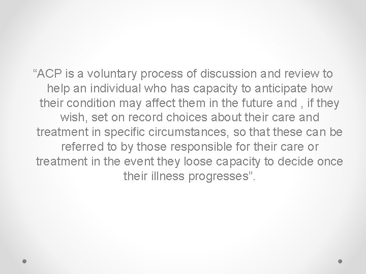 “ACP is a voluntary process of discussion and review to help an individual who