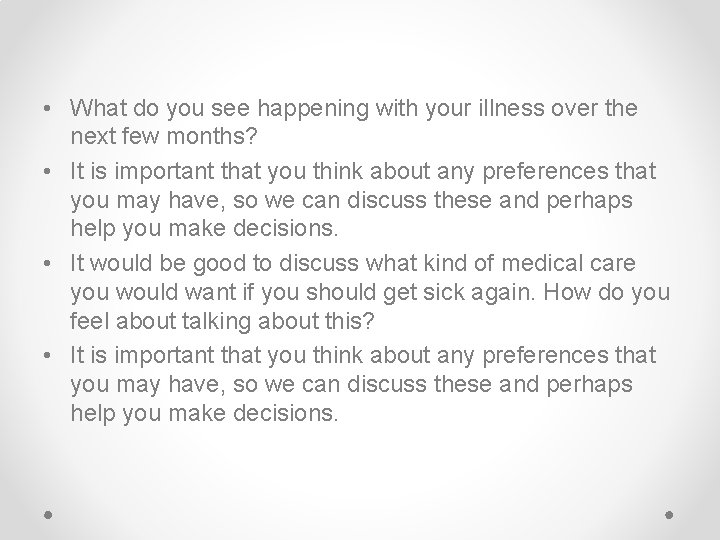  • What do you see happening with your illness over the next few