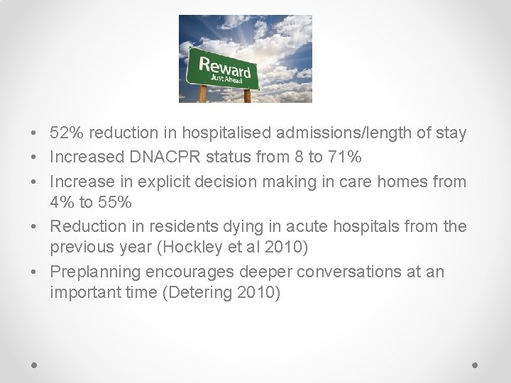 • 52% reduction in hospitalised admissions/length of stay • Increased DNACPR status from