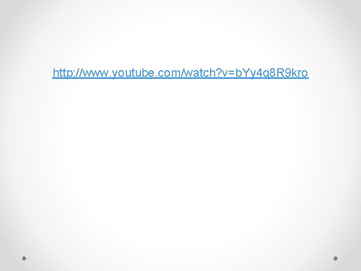 http: //www. youtube. com/watch? v=b. Yy 4 q 8 R 9 kro 