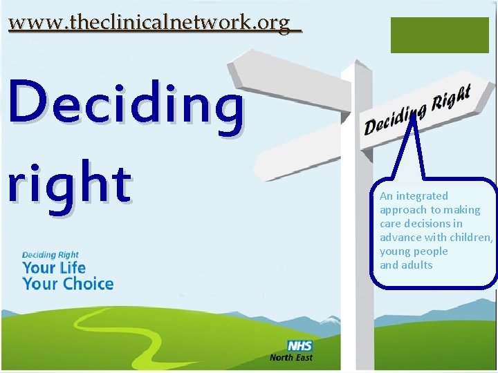 www. theclinicalnetwork. org Deciding right An integrated approach to making care decisions in advance