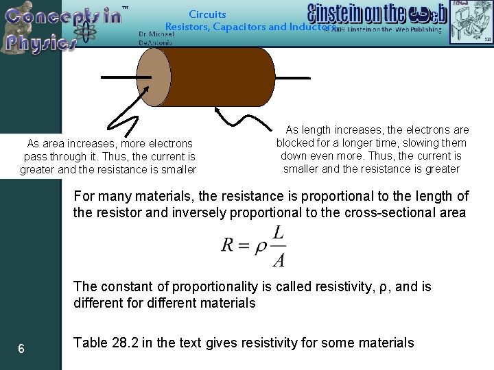 Circuits Resistors, Capacitors and Inductors As area increases, more electrons pass through it. Thus,