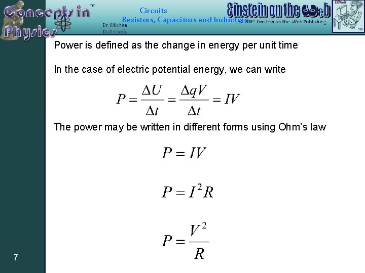 Circuits Resistors, Capacitors and Inductors Power is defined as the change in energy per