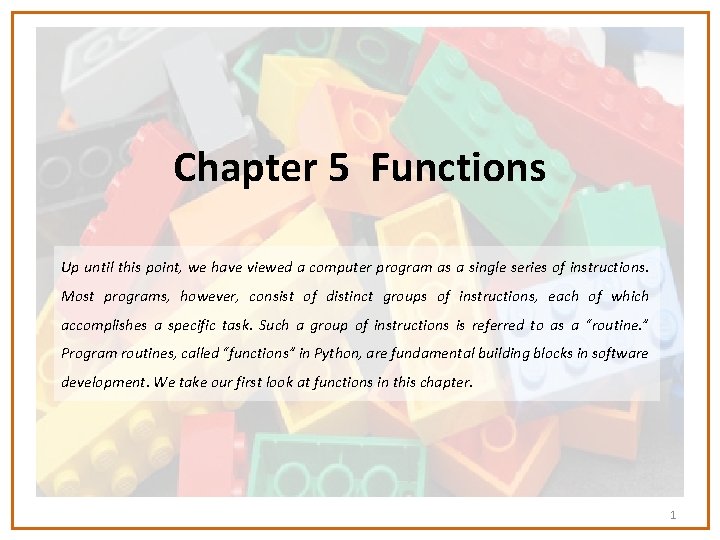 Chapter 5 Functions Up until this point, we have viewed a computer program as