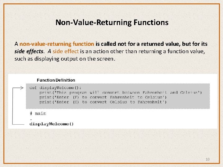 Non-Value-Returning Functions A non-value-returning function is called not for a returned value, but for