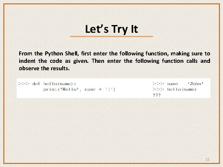 Let’s Try It From the Python Shell, first enter the following function, making sure