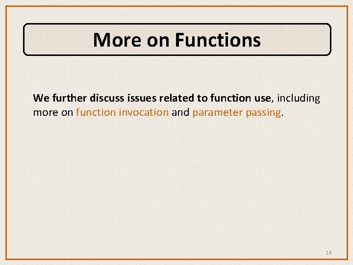 More on Functions We further discuss issues related to function use, including more on More on Functions We further discuss issues related to function use, including more on
