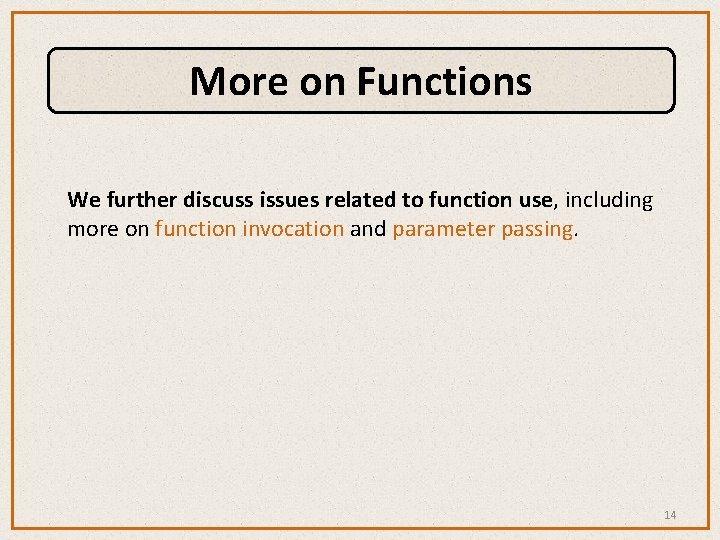 More on Functions We further discuss issues related to function use, including more on