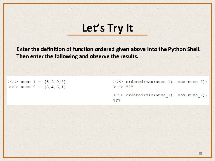 Let’s Try It Enter the definition of function ordered given above into the Python