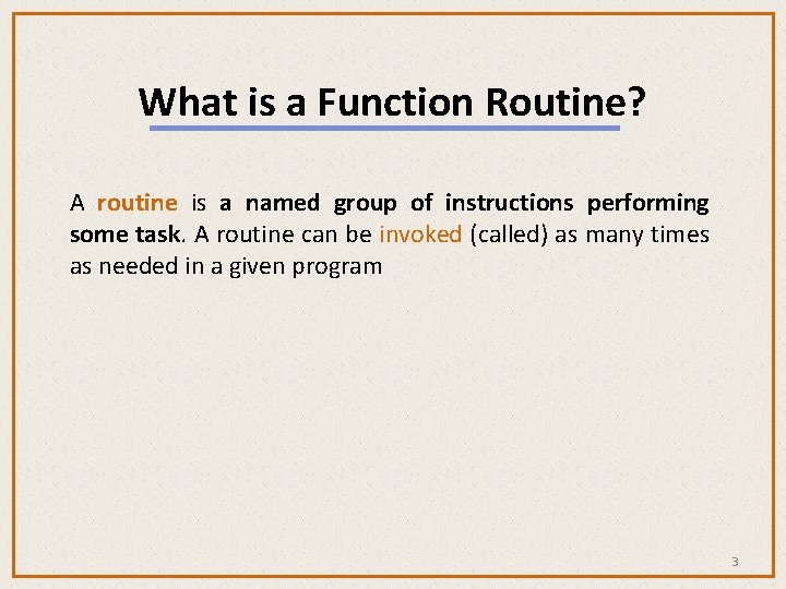 What is a Function Routine? A routine is a named group of instructions performing