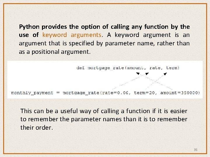 Python provides the option of calling any function by the use of keyword arguments.