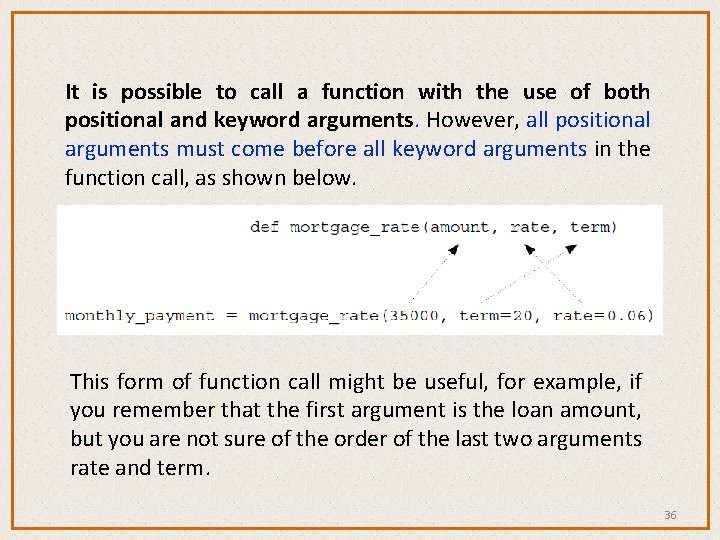 It is possible to call a function with the use of both positional and