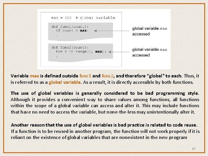 Variable max is defined outside func 1 and func 2, and therefore “global” to