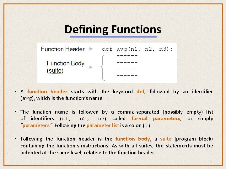 Defining Functions • A function header starts with the keyword def, followed by an