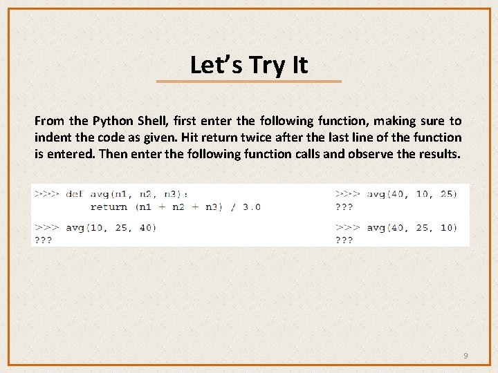 Let’s Try It From the Python Shell, first enter the following function, making sure